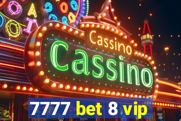 7777 bet 8 vip